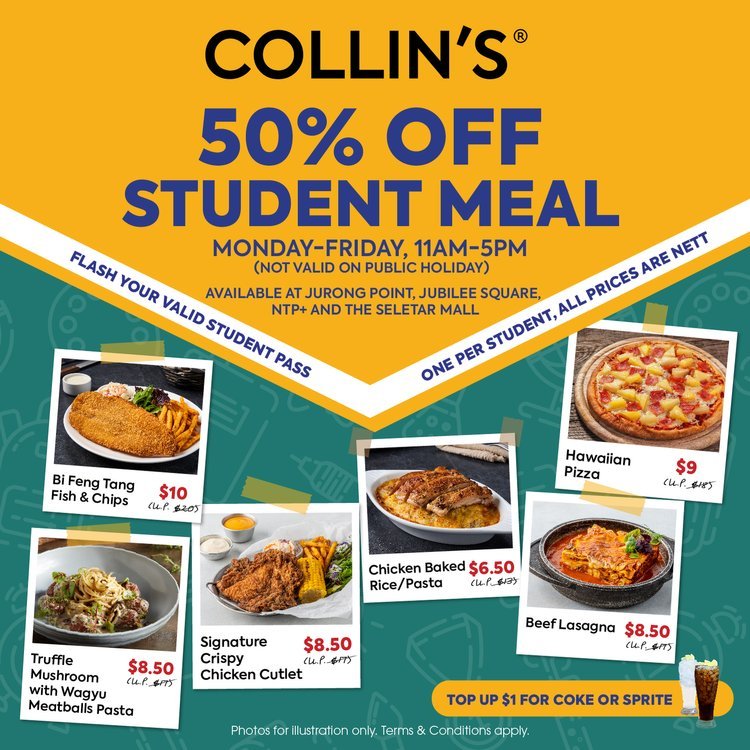 (Mon to Fri) Collin's 50% off student meal and 20% off ala carte full menu 11am to 5pm only