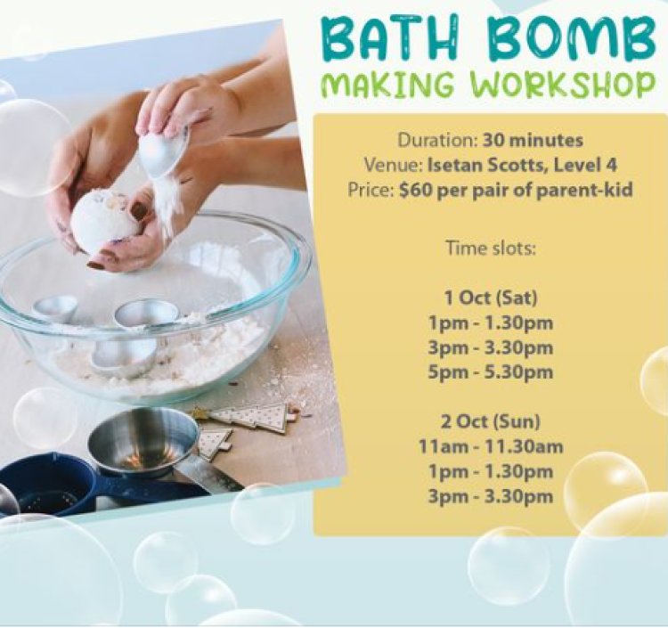 Isetan bath bomb workshop kid + parent pair $60 this weekend 1 Oct to 2 Oct