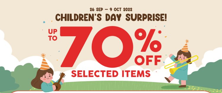 Popular Children day surprise up to 70% discount for selected items till 9 Oct