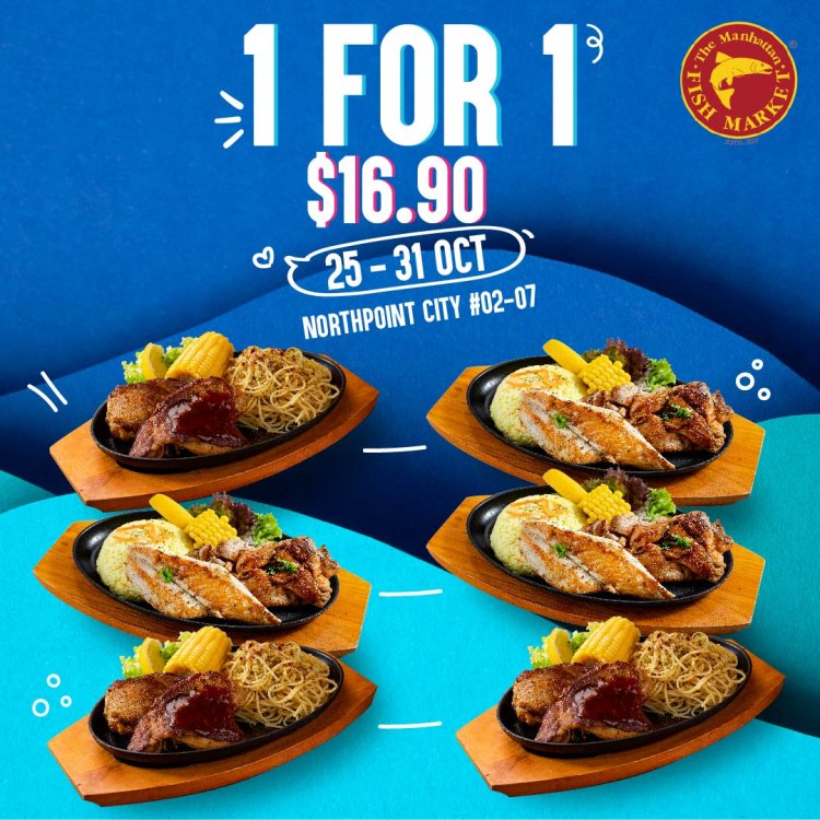 1-for-1 $16.90 for Sizzler Fish or Chicken by The Mahanttan Fish Market at Northpoint City till 31 Oct
