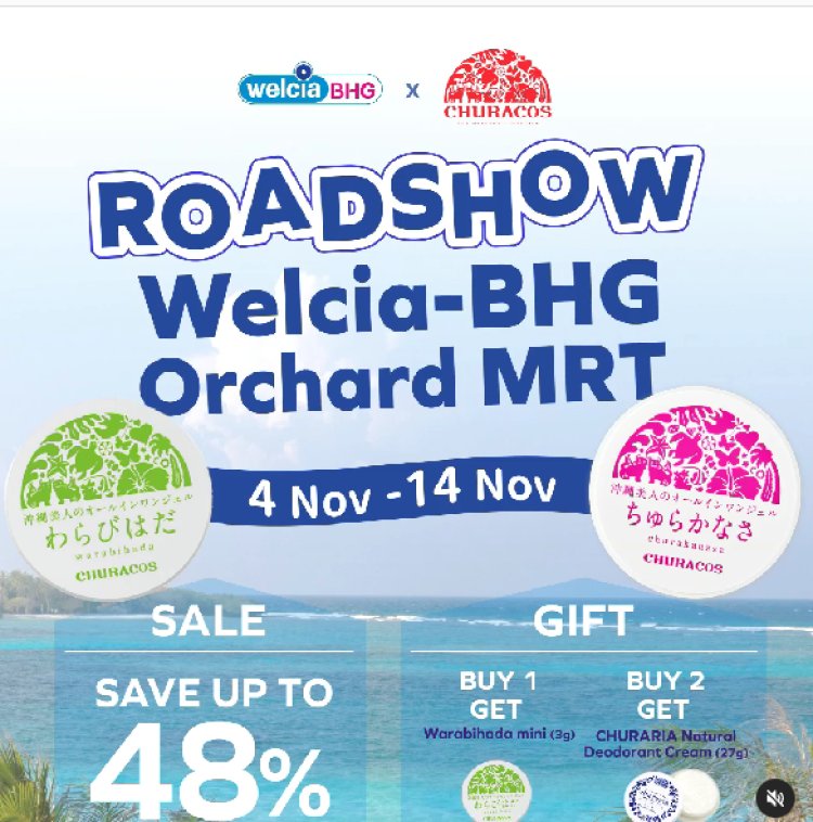 Welcia BHG Enjoy up to 48% off free gift with purchase at Orchard MRT roadshow from 4 Nov to 14 Nov