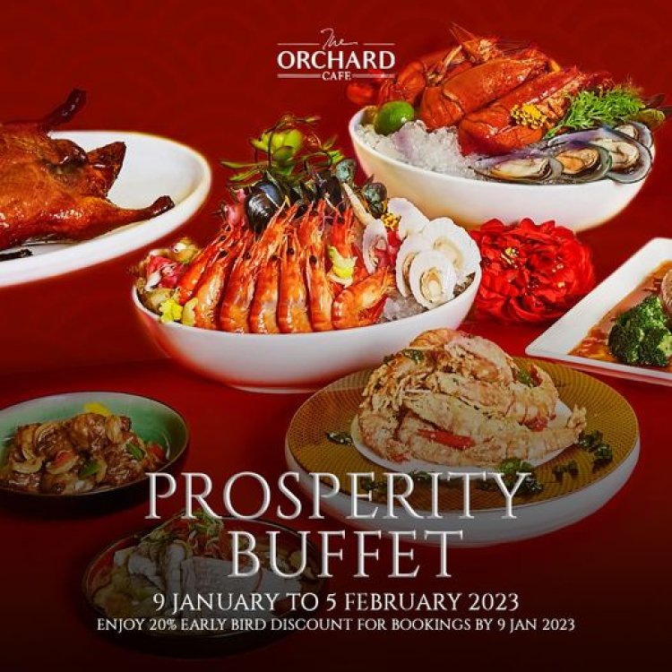 Orchard Hotel Prosperity Buffet enjoy 20% early bird discount when booking by 9 Jan 2023