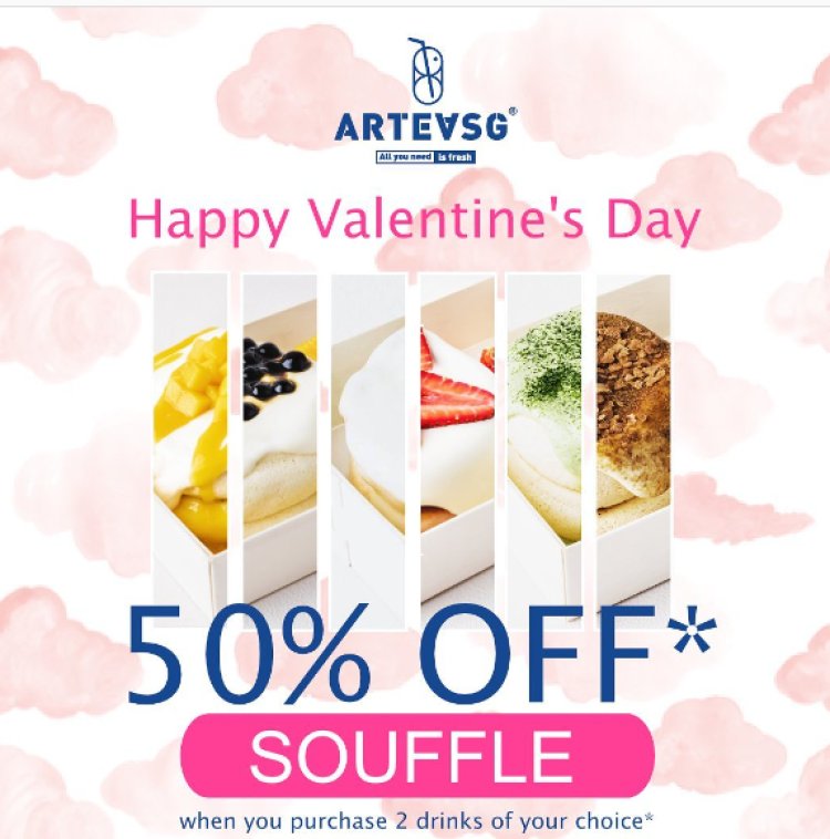 artea sg Valentine promotion 50% off souffle when you purchase 2 drinks
