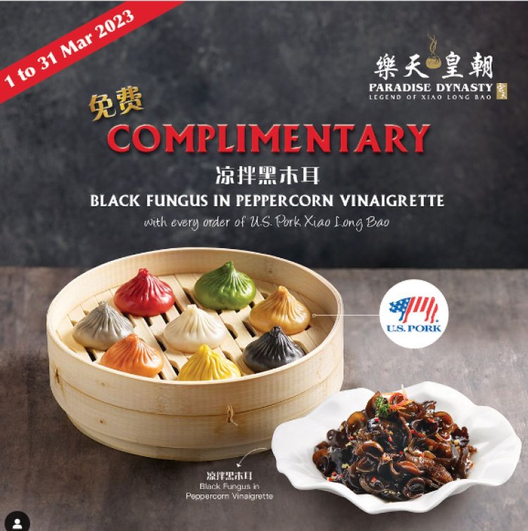 Paradise Dynasty free black fungus in peppercorn vinaigrette with every purchase of U.S Pork Xiao Long Bao till 31 March