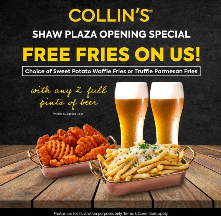 Collin's free fries with any 2 pints of beer purchase at Shaw Plaza