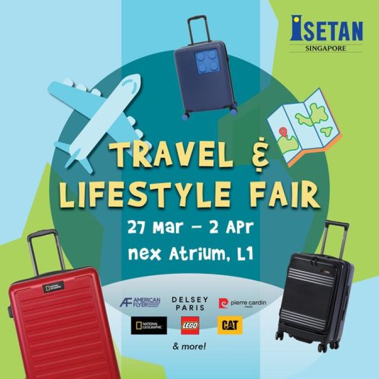 Isetan Travel & Lifestyle Fair till 2 April at NEX Atrium