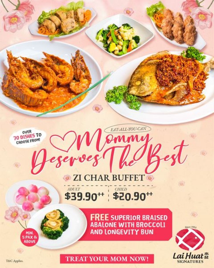 Lai Huat Signatures mother's day buffet free dishes for early bird booking